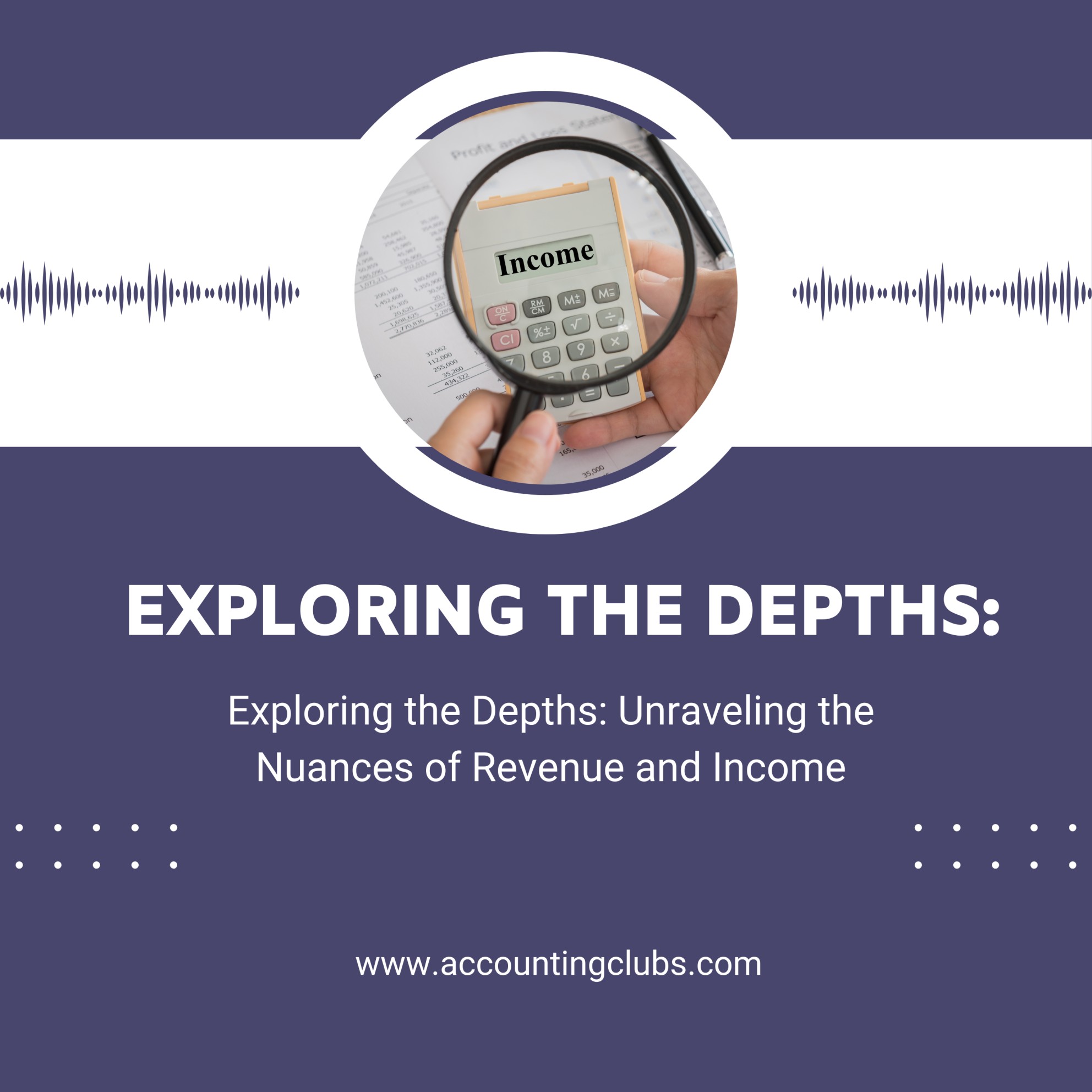 Exploring the Depths: Unraveling the Nuances of Revenue and Income