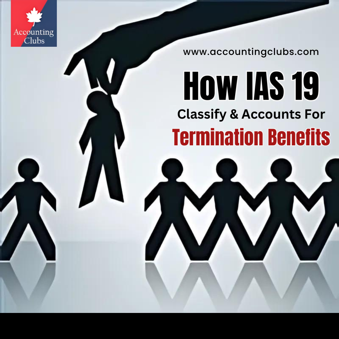 How IAS 19 Classify & Accounts For Termination Benefits