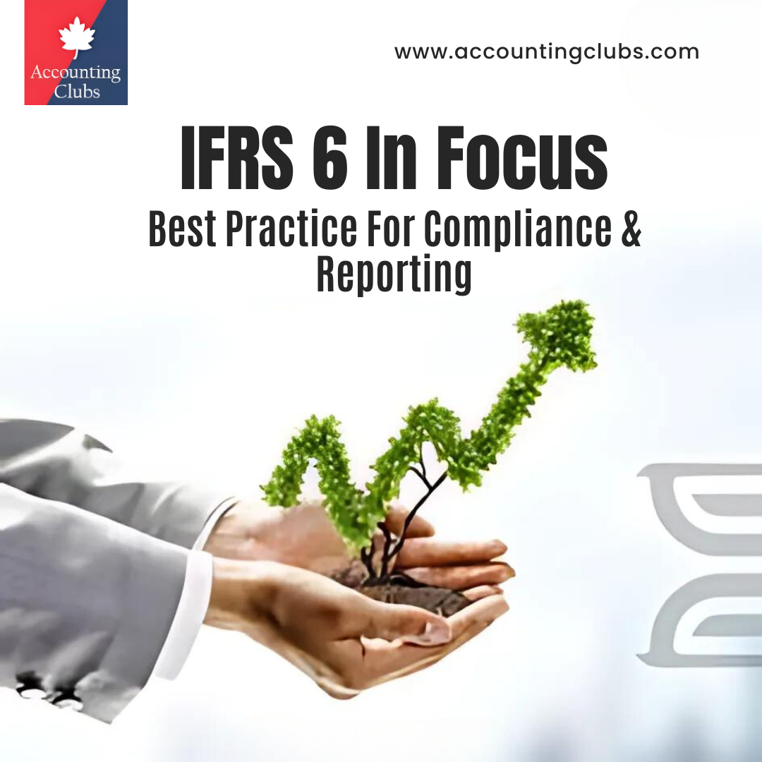 IFRS 6 In Focus : Best Practice For Compliance & Reporting