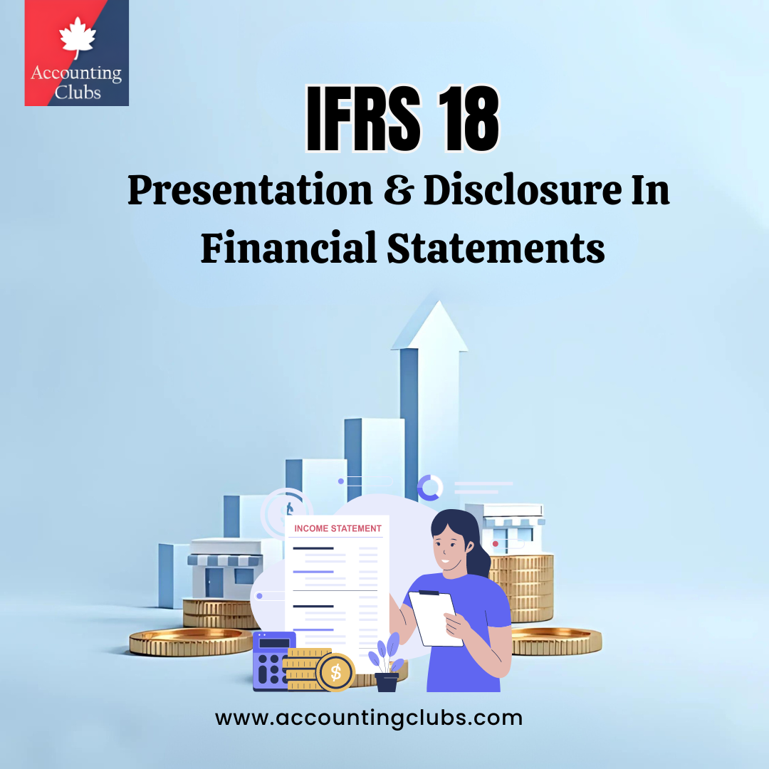 IFRS 18 : Presentation & Disclosure In Financial Statements