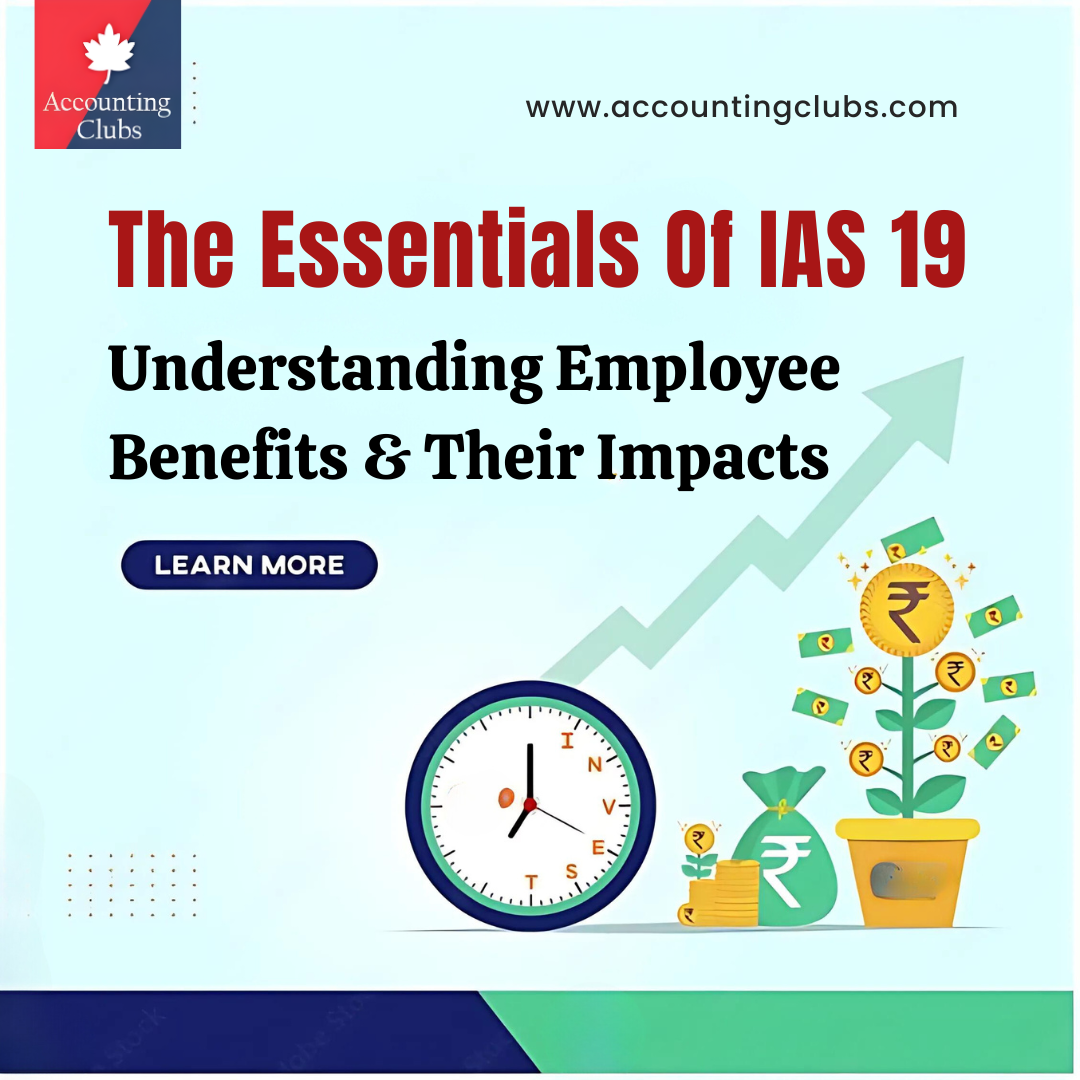 The Essentials Of IAS 19 Understanding Employee Benefits & Their Impacts